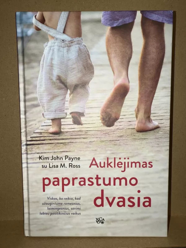 Auklėjimas paprastumo dvasia - Kim John Payne, Lisa M. Ross, knyga 2