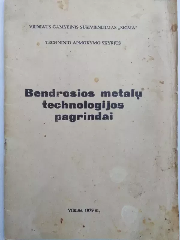 Bendrosios metalų technologijos pagrindai - A. Gaidamonis, knyga 2