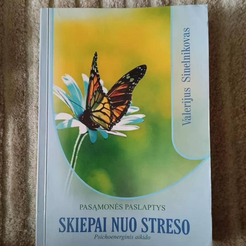 Skiepai nuo streso. Psichoenerginis aikido - Valerijus Sinelnikovas, knyga 2