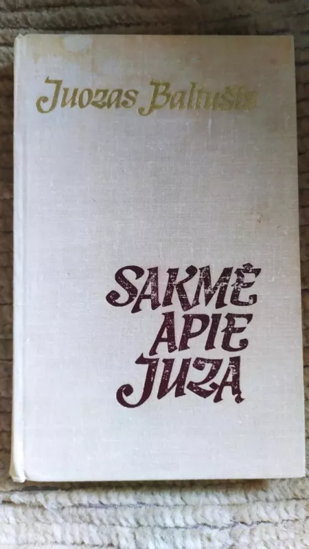 Sakmė apie Juzą - Juozas Baltušis, knyga 3