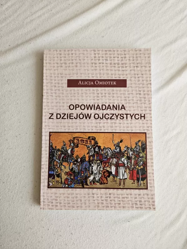 Opowiadania z dziejów ojczystych - Alicja Omiotek , knyga 2