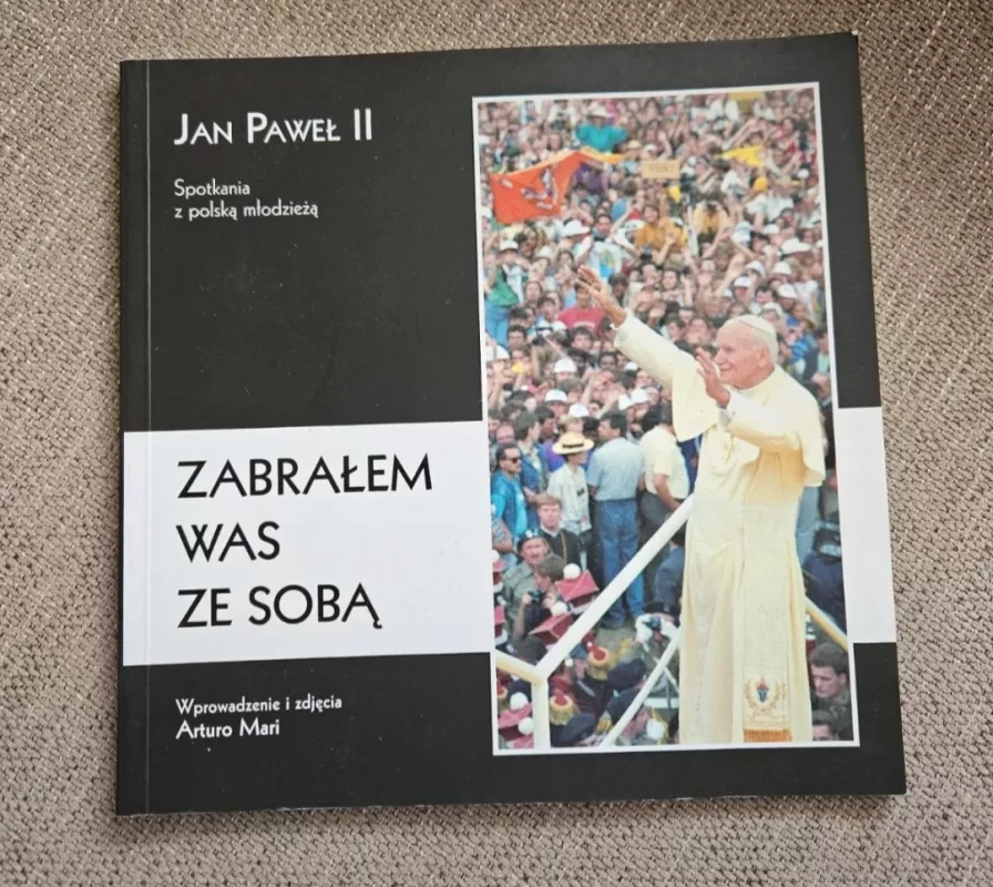 Zabrałem was ze sobą. Spotkania z polską młodzieżą - Praca Zbiorowa, knyga 2