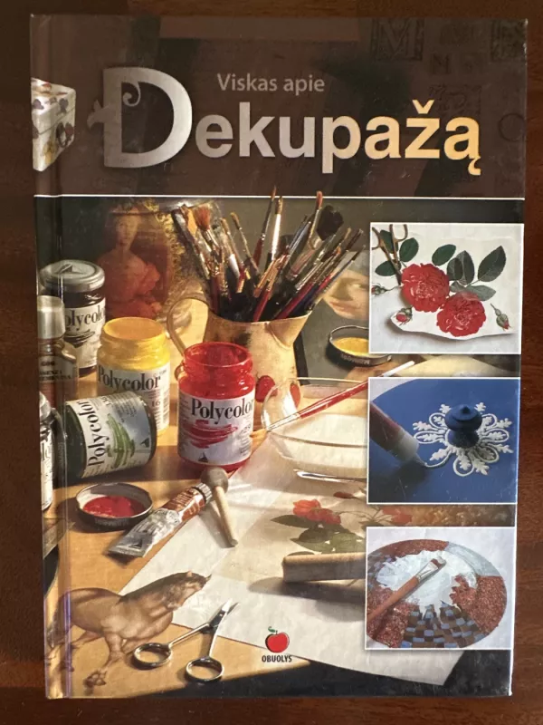 Viskas apie dekupažą - Jūratė Puodžiukynienė, knyga 2