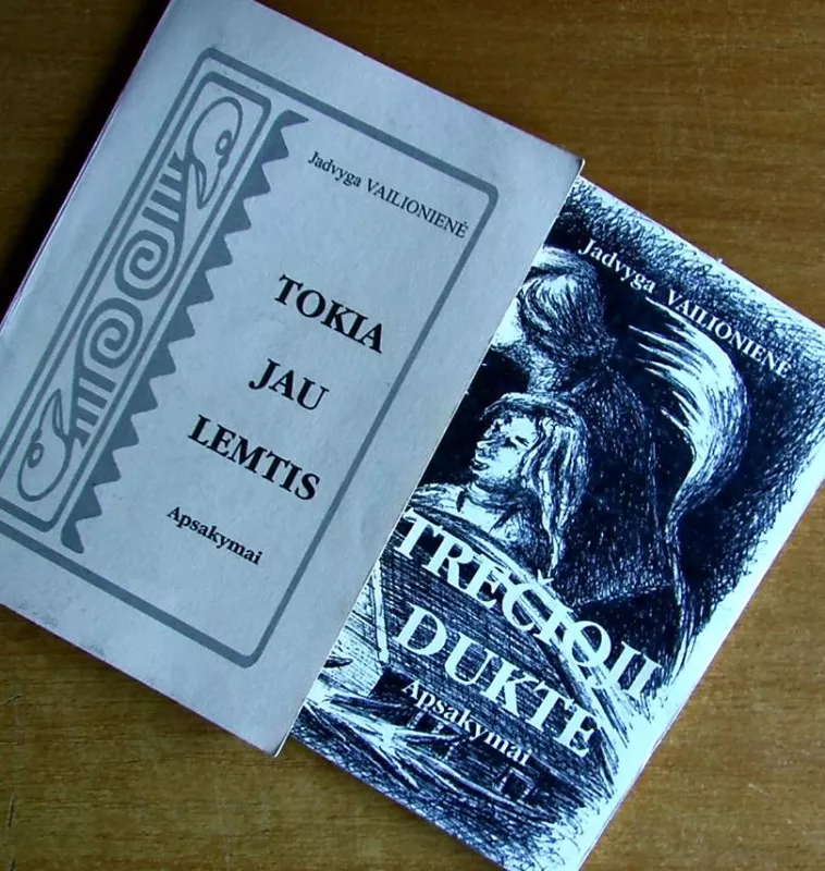 Tokia jau lemtis. Trečioji duktė - Jadvyga Vailionienė, knyga 2