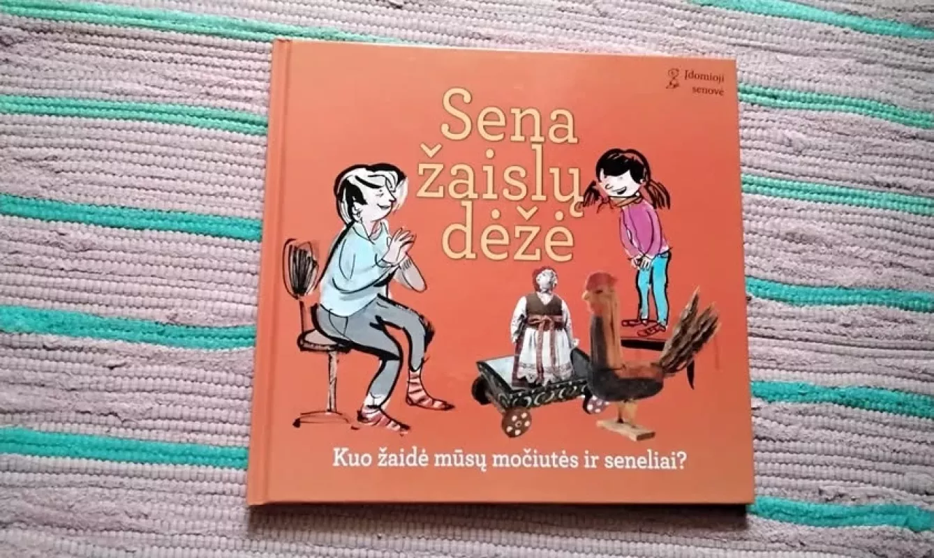 Sena žaislų dėžė: kuo žaidė mūsų močiutės ir seneliai - Ginta Liaugminienė, knyga 2