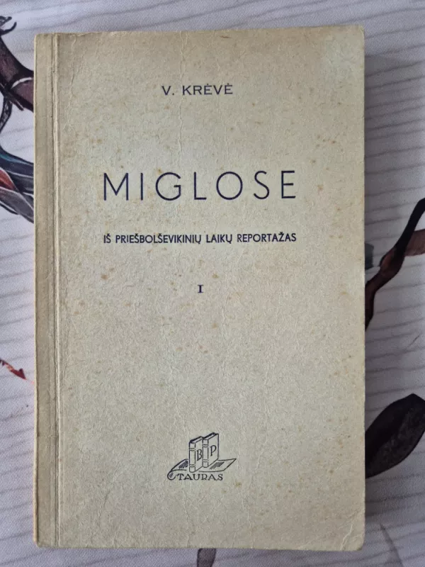 Miglose. Iš priešbolševikinių laikų reportažas I - Vincas Krėvė, knyga 2
