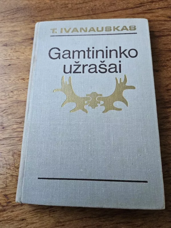 Gamtininko užrašai - Tadas Ivanauskas, knyga 3