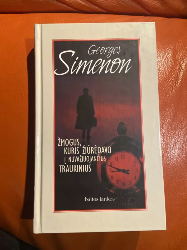 Žmogus, kuris žiūrėdavo į nuvažiuojančius traukinius - Georges Simenon, knyga 3