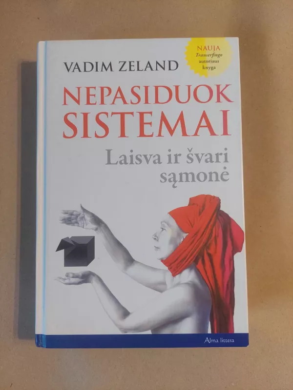 Nepasiduok sistemai. Laisva ir švari sąmonė - Vadim Zeland, knyga 2