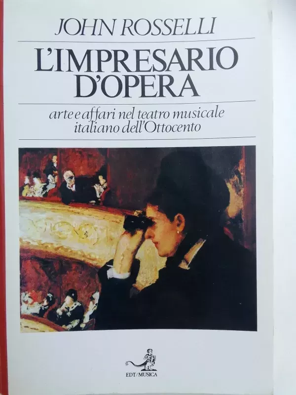 L'impresario d'opera. Arte e affari nel teatro musicale italiano dell'Ottocento - John Rosselli, knyga 2