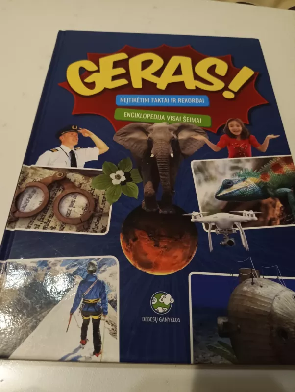 Geras! Neįtikėtini faktai ir rekordai. Enciklopedija visai šeimai - Autorių Kolektyvas, knyga 2