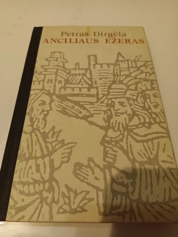 Anciliaus ežeras - Petras Dirgėla, knyga 2