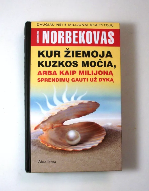 Kur žiemoja Kuzkos močia, arba kaip milijoną sprendimų gauti už dyka - Mirzakarimas Norbekovas, knyga 3