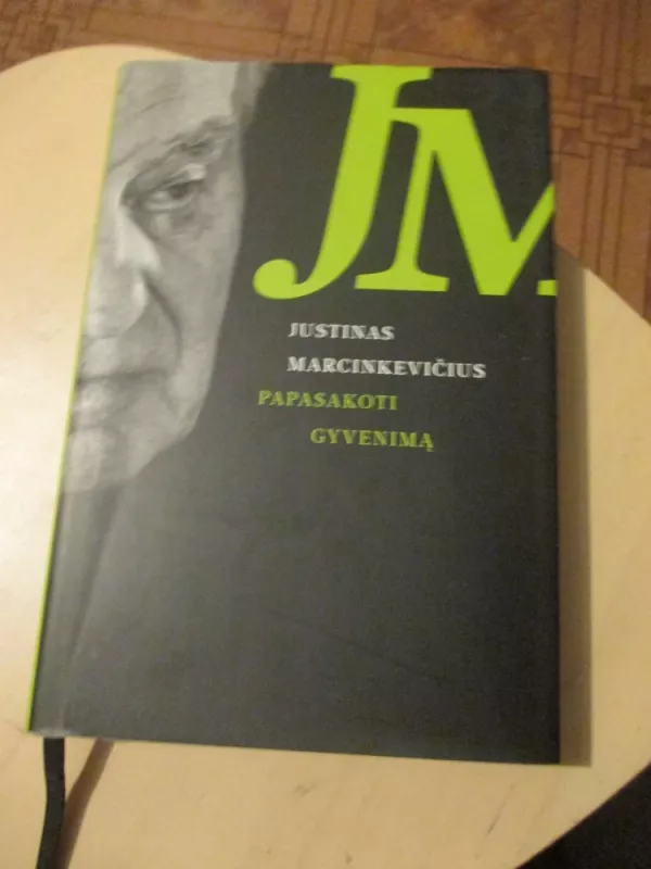 Papasakoti gyvenimą: rinktiniai eilėraščiai - Justinas Marcinkevičius, knyga 3