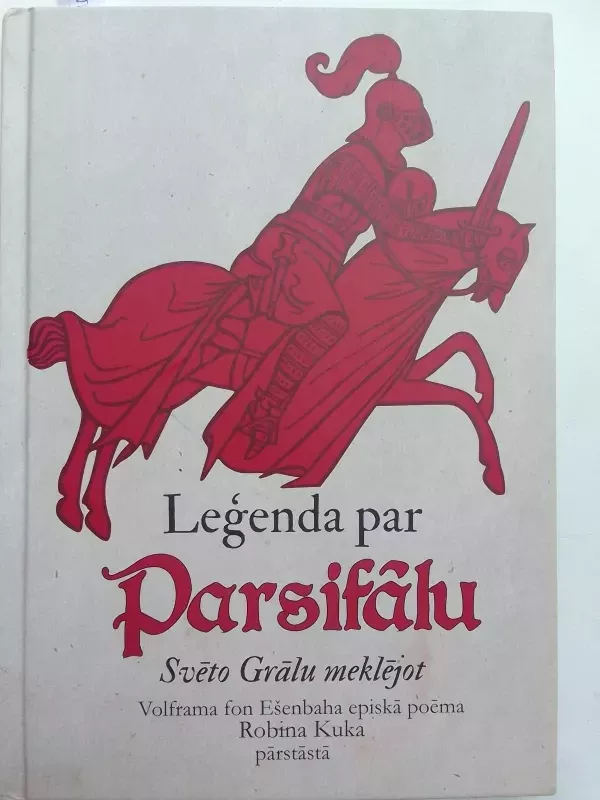 Leģenda par Parsifālu: Svēto Grālu meklējot (latvių kalba) - Robin Cook, knyga 2