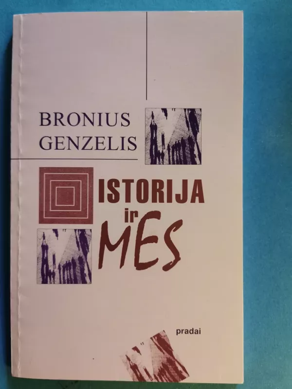 Istorija ir mes - Bronius Genzelis, knyga 2