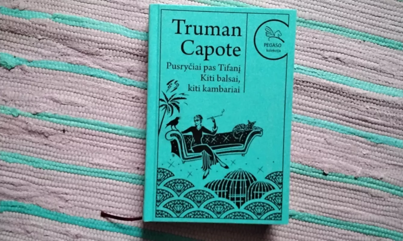 Pusryčiai pas Tifanį. Kiti balsai, kiti kambariai. Pegaso kolekcija - Truman Capote, knyga 2