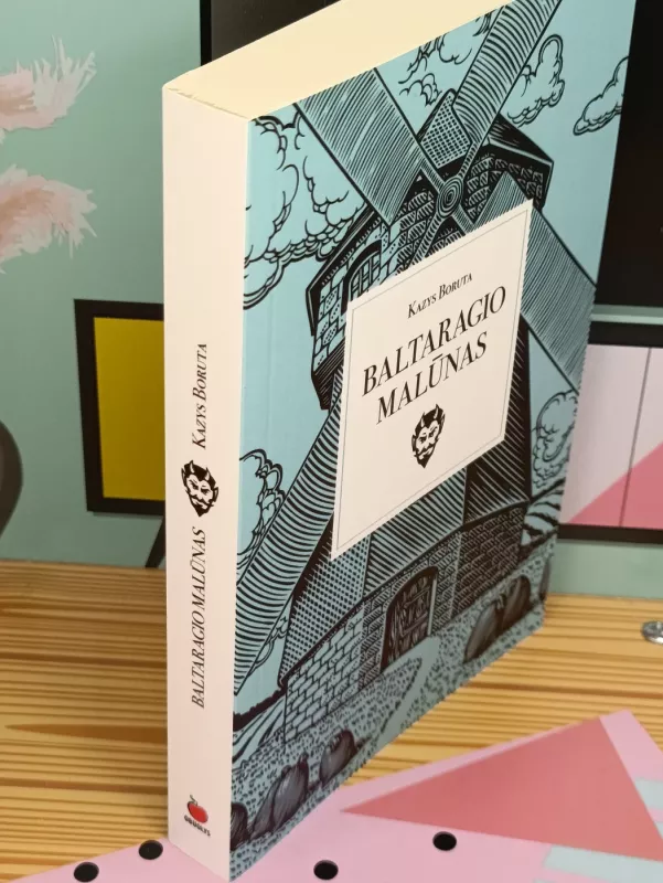 Baltaragio malūnas - Kazys Boruta, knyga 3