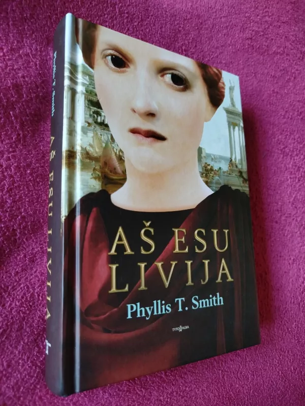 Aš esu Livija - Phyllis T. Smith, knyga 2