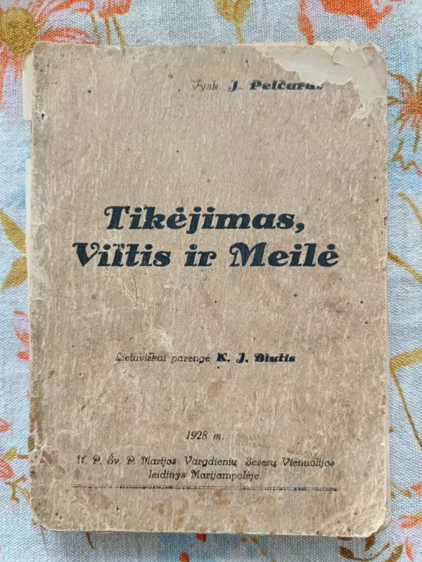 Tikėjimas, Viltis ir Meilė - Vysk. J.  Pelčaras, knyga 2