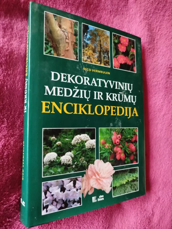 Dekoratyvinių medžių ir krūmų enciklopedija - Nico Vermeulen, knyga 2