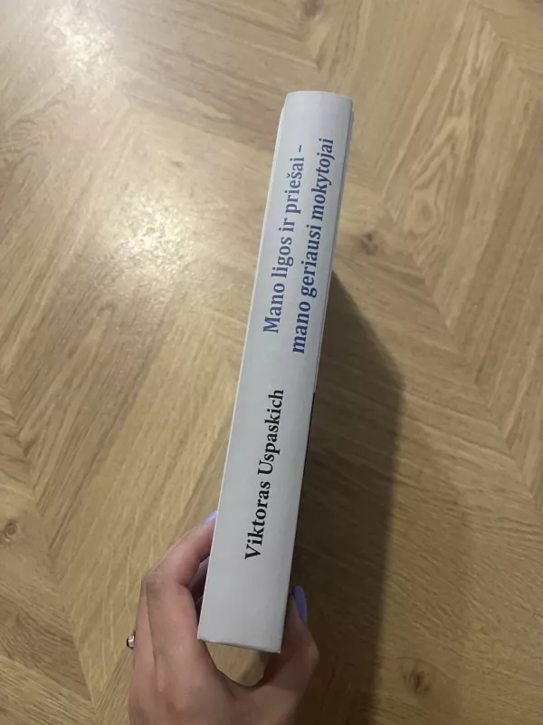 Mano ligos ir priešai - mano geriausi mokytojai - Viktoras Uspaskich, knyga 4