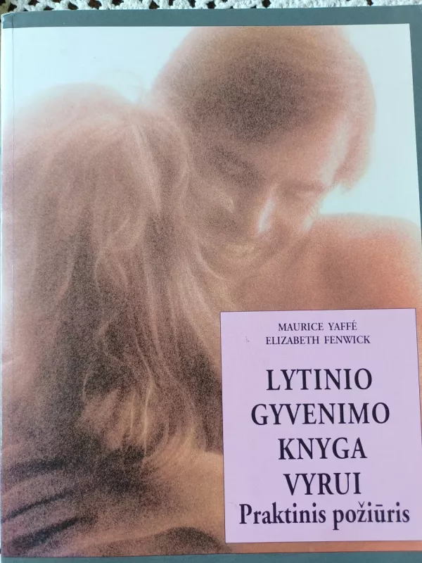 Lytinio gyvenimo knyga vyrui - Maurice Yaffe, Maurice Yaffe Elizabeth Fenwick, knyga 2