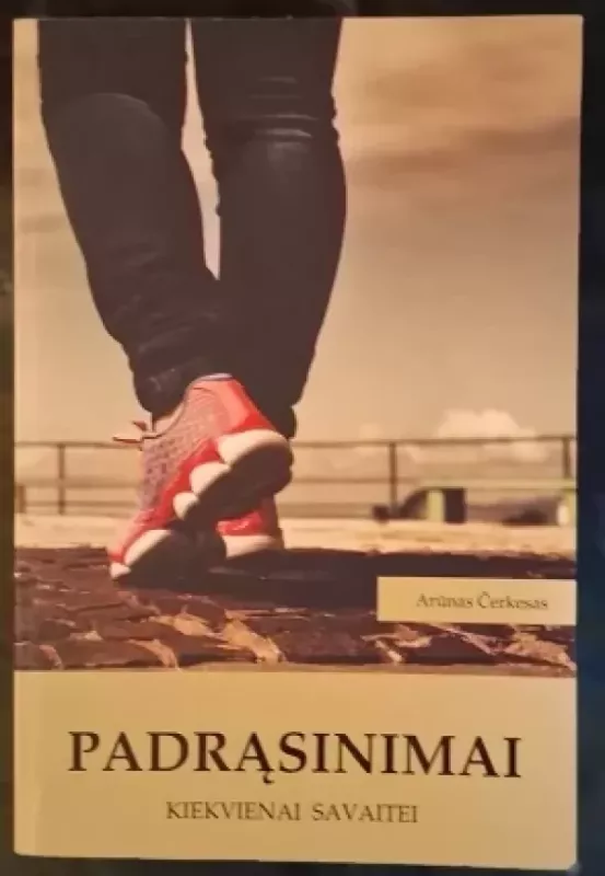 Padrąsinimai kiekvienai savaitei - Arūnas Čerkesas, knyga 2