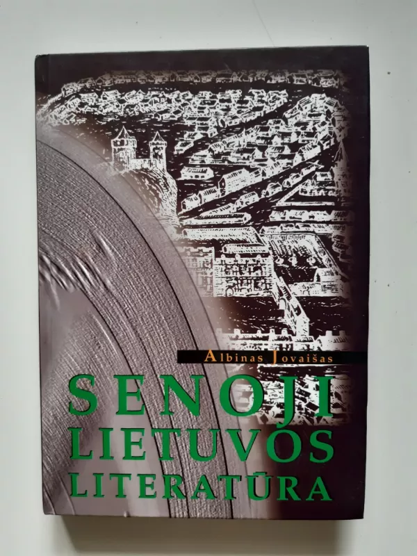 Senoji Lietuvos literatūra. Vadovėlis aukštesniųjų klasių mokiniams - Albinas Jovaišas, knyga 2