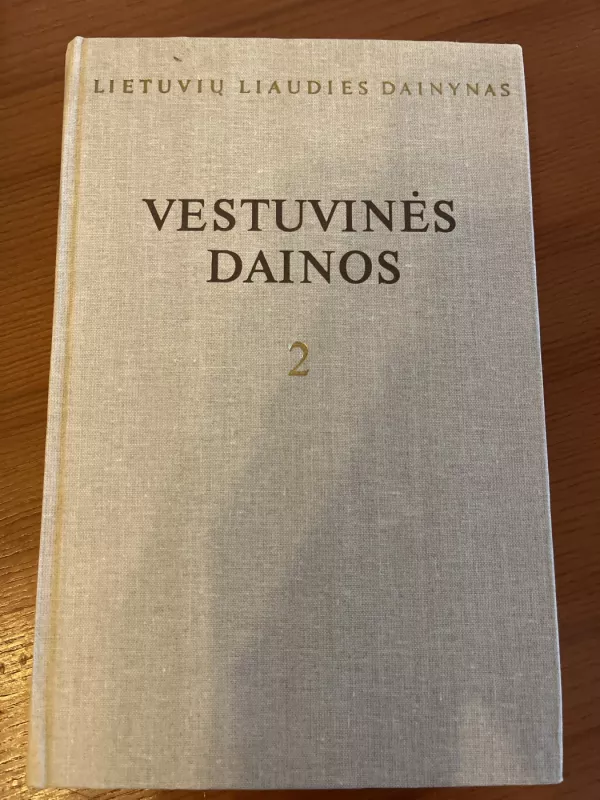 Lietuvių liaudies dainynas. Vestuvinės dainos (3 tomas) - Autorių Kolektyvas, knyga 3