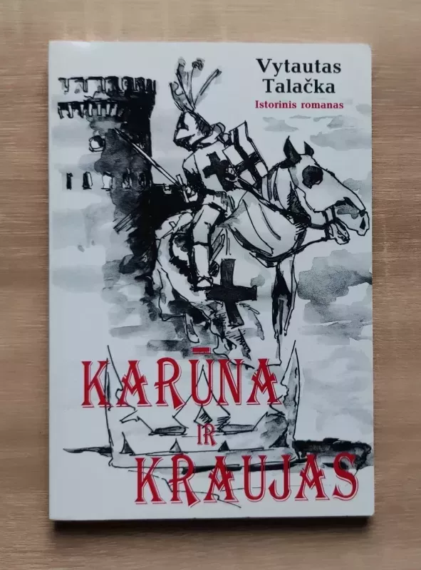 Karūna ir kraujas: istorinis romanas - Vytautas Talačka, knyga 2