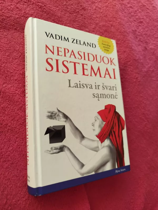 NEPASIDUOK SISTEMAI.  Laisva ir švari sąmonė - Vadim Zeland, knyga 2