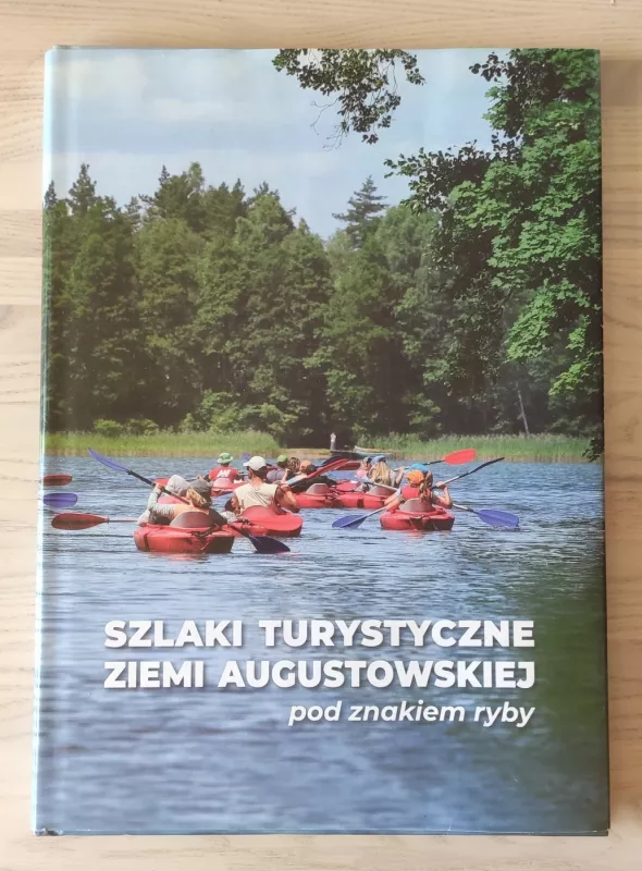SZLAKI TURYSTYCZNE ZIEMI AUGUSTOWSKIEJ pod znakiem ryby - Promocja dziedzictwa rybackiego Ziemi Augustowskiej, knyga 2