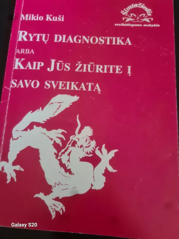 Rytų diagnostika, arba Kaip Jūs žiūrite į savo sveikatą - Mikio Kuši, knyga 4