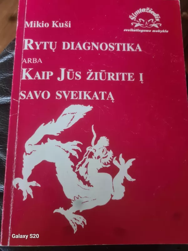 Rytų diagnostika, arba Kaip Jūs žiūrite į savo sveikatą - Mikio Kuši, knyga 2