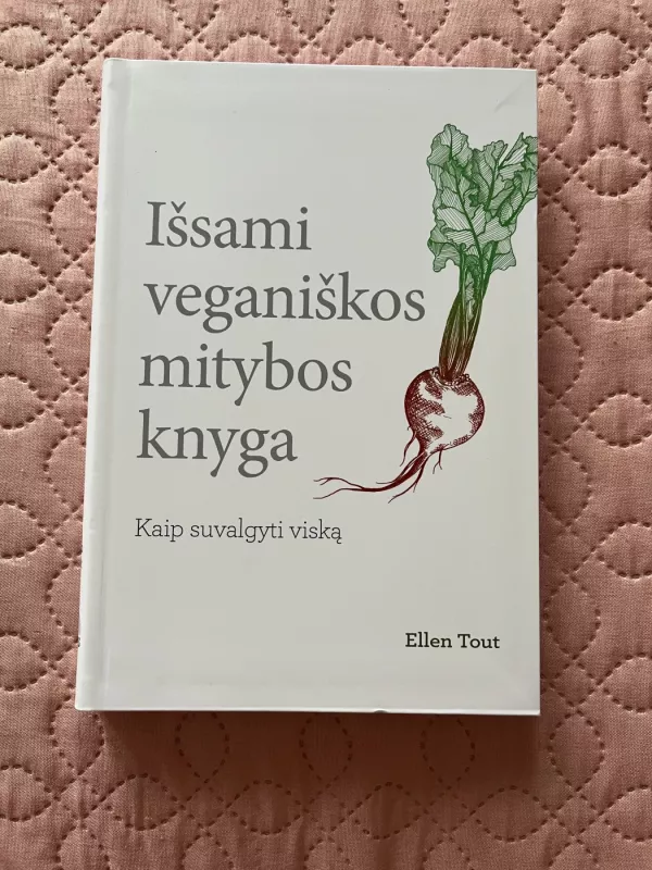 Išsami veganiškos mitybos knyga. Kaip suvalgyti viską - Ellen Tout, knyga 2