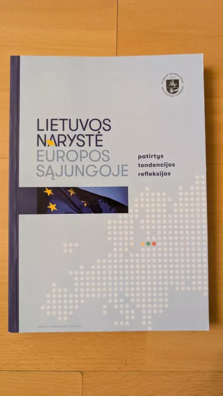 Lietuvos narystė Europos Sąjungoje. Patirtys, tendencijos, refleksijos - Gediminas Vitkus, Nerija Putinaitė, Liutauras Gudžinskas, Tomas Bekišas, Simonas Algirdas Spurga, Vytautas Kuokštis, Ramūnas Vilpišauskas, Klaudijus Maniokas, Titas Budreika, Ieva Giedraitytė, Vytautas Isoda, knyga 2