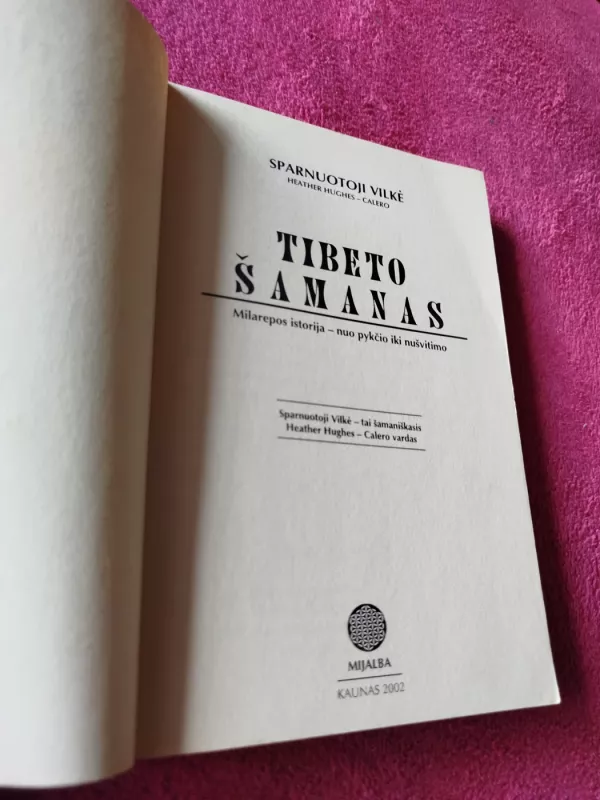 Tibeto šamanas. Milarepos istorija – nuo pykčio iki nušvitimo - Heather Hughes-Calero, knyga 3