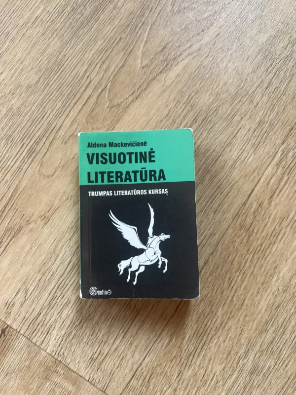 Visuotinė literatūra. Trumpas literatūros kursas - Aldona Mackevičienė, knyga 2
