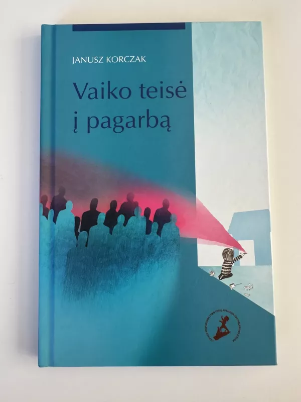 Vaiko teisė į pagarbą - Janušas Korčakas, knyga 2