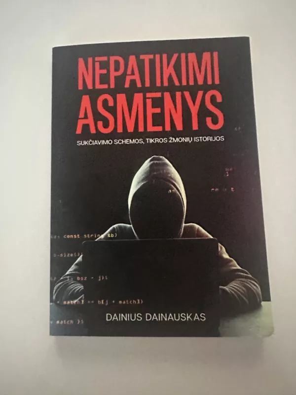 Nepatikimi asmenys: sukčiavimo schemos, tikros žmonių istorijos - Dainius Dainauskas, knyga 2