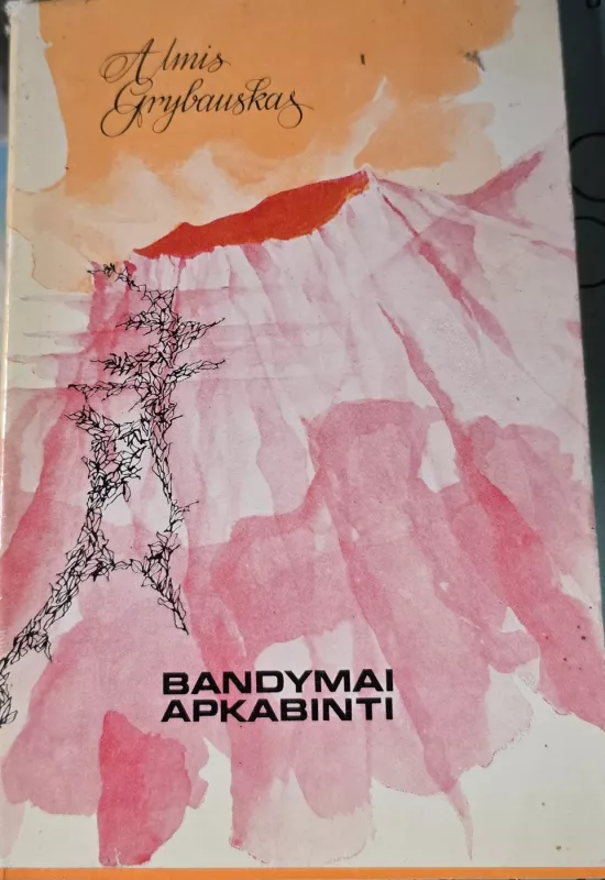 Bandymai apkabinti - Almis Grybauskas, knyga 2