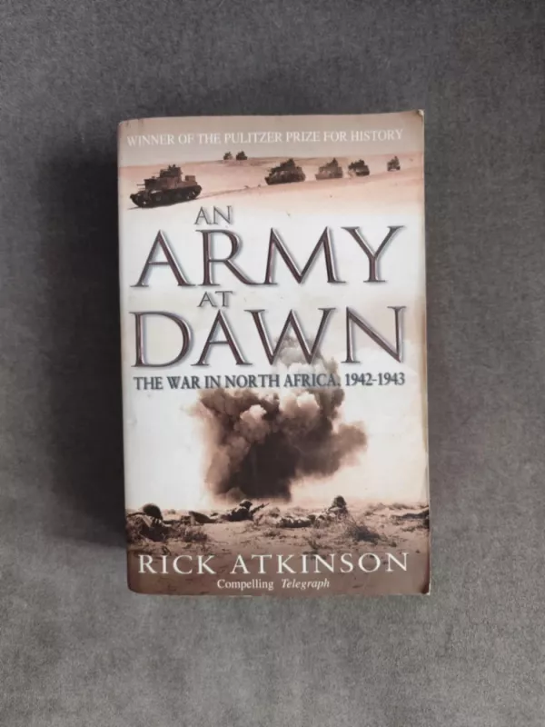 An Army At Dawn: The War in North Africa, 1942-1943 - Rick Atkinson, knyga 2