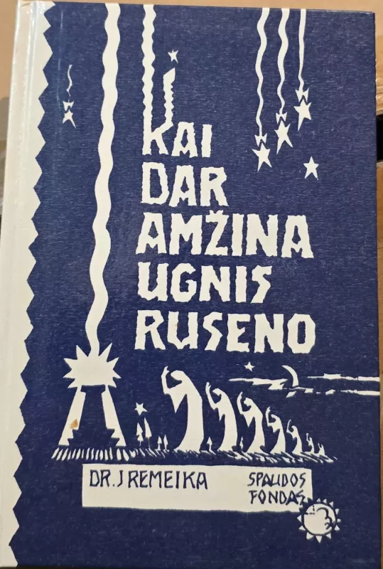 Kai dar amžina ugnis ruseno - Jonas Remeika, knyga 2