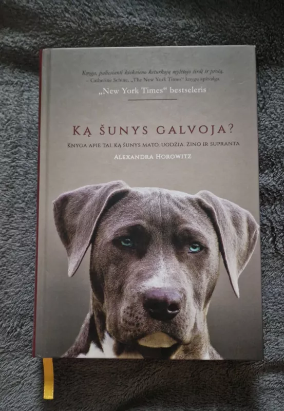 Ką šunys galvoja? Knyga apie tai, ką šunys mato, uodžia, žino ir supranta - Alexandra Horowitz, knyga 2