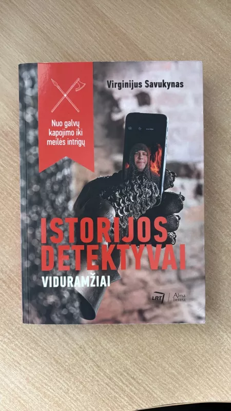 Istorijos detektyvai. Viduramžiai. Nuo galvų kapojimo iki meilės intrigų - Virginijus Savukynas, knyga 2