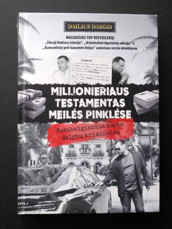 MILIJONIERIAUS TESTAMENTAS MEILĖS PINKLĖSE. Nesibaigiantis turto dalybų kriminalas - Dailius Dargis, knyga 2