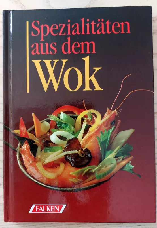 Spezialitäten aus dem Wok. Verheißungsvoll fernöst/ Specialties from the Wok (German edition) - Kuo Huey Jen, knyga 2