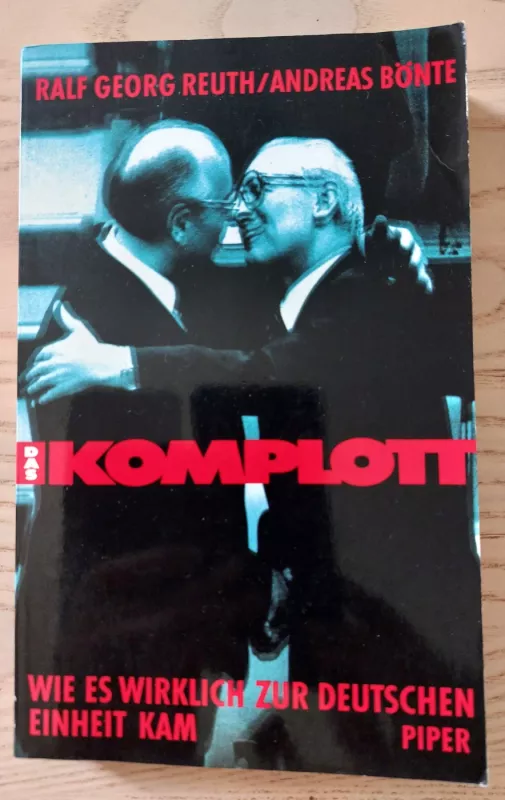 Das Komplott: Wie es wirklich zur deutschen Einheit kam (German Edition) - Ralf Georg Reuth, Andreas Bönte, knyga 2