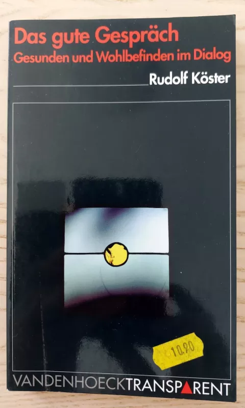 Das gute Gespräch: Gesunden und Wohlbefinden im Dialog/ The good conversation. Health and well-being in dialogue. - Dr. Rudolf Köster, knyga 2